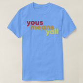 YousはYallの意味 Tシャツ (デザイン正面)