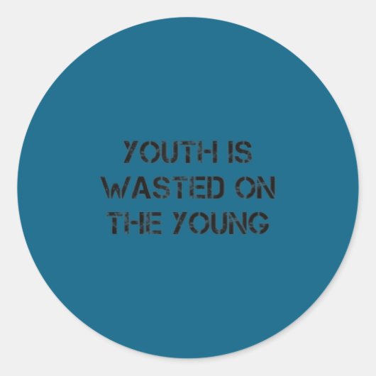 Youth Is Wasted On The Young Motivational S ラウンドシール (正面)