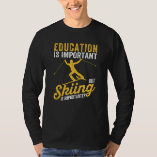 Youth Kids Education Is Important But Skiing Is Im Tシャツ