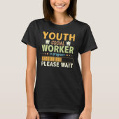 Youth Social Worker In Progress Please Wait Tシャツ (正面)
