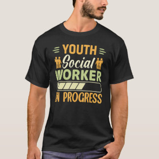 Youth Social Worker In Progress Social Worker Tシャツ