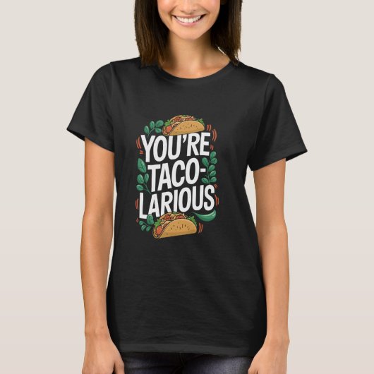 Youu2019Re Taco-Larious, Cinco de Mayo Mexican Foo Tシャツ (正面)