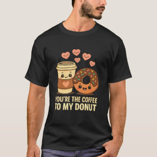 Youu2019re The Coffee to My Donut Cute Love Food P Tシャツ