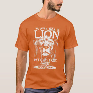Youve Got a Lion Inside ofhose Lungs Praisehe Lord Tシャツ
