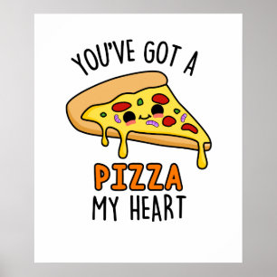 You've Got A Pizza My Heart Funny Pizza Pun ポスター