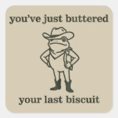 You've just Buttered Your Last Biscuit Cowboy Frog スクエアシール (正面)