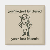 You've just Buttered Your Last Biscuit Cowboy Frog マグネット (正面)