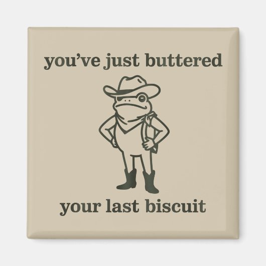 You've just Buttered Your Last Biscuit Cowboy Frog マグネット (正面)