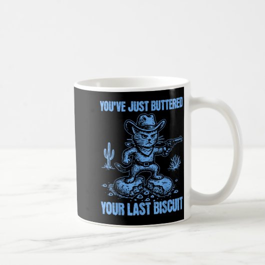 You've Just Buttered Your Last Biscuit Funny Cowbo コーヒーマグカップ (右)