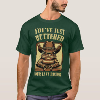 Youve Just Buttered Your Last Biscuit Retro Wester Tシャツ