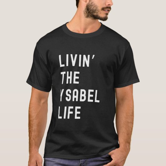 Ysabel Living The Ysabel Life Name Funny Tシャツ (正面)