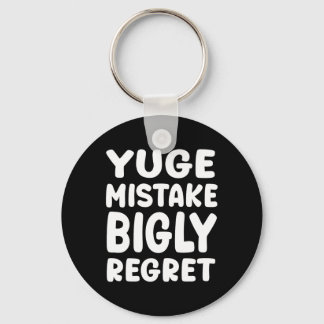 Yuge Mistake Bigly Regret - Anti-trump  キーホルダー