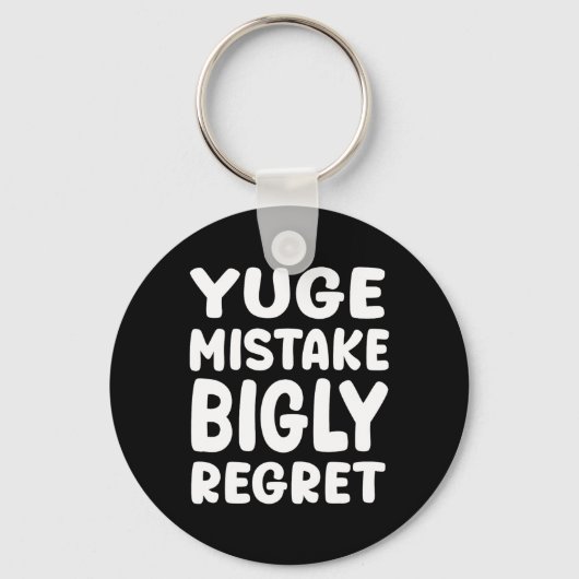Yuge Mistake Bigly Regret - Anti-trump  キーホルダー (正面)