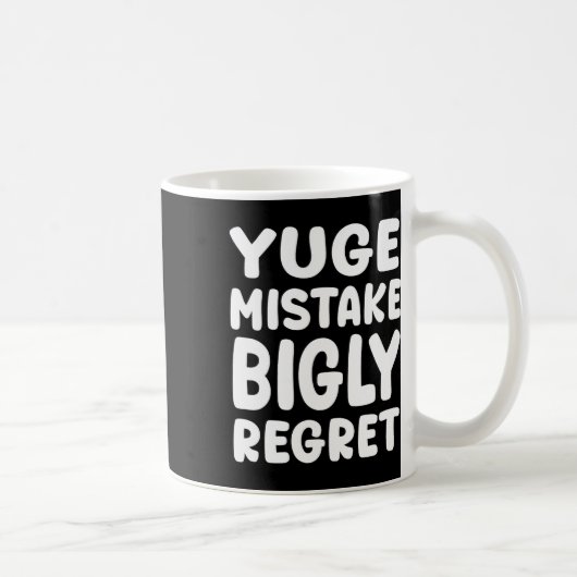 Yuge Mistake Bigly Regret - Anti-trump コーヒーマグカップ (右)