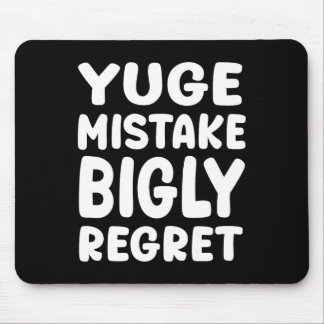 Yuge Mistake Bigly Regret - Anti-trump  マウスパッド