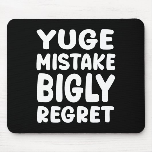 Yuge Mistake Bigly Regret - Anti-trump マウスパッド (正面)