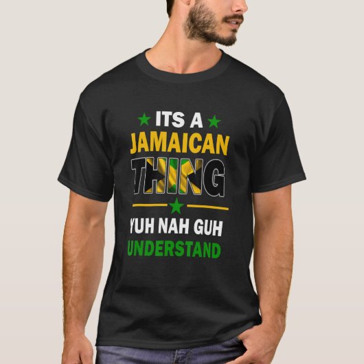 Yuh Nah Guh Understand Its A Jamaican Thing Jamaic Tシャツ (正面)