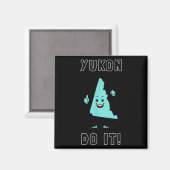 Yukon Do It - Funny Yukon Canada Motivational  マグネット (正面/裏面)