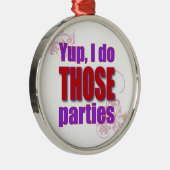 Yup、私はそれらのパーティーをします! メタルオーナメント (右)