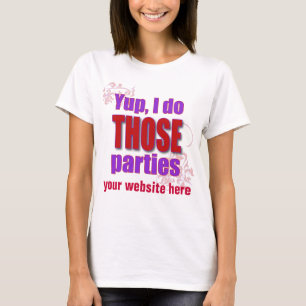 Yup、私はそれらのパーティーをします! Tシャツ