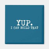 Yup I Can Build That Funny Woodworking Carpenter Q マグネット (正面)