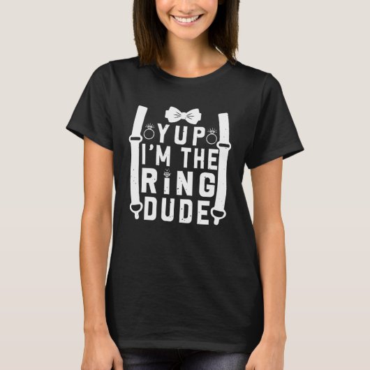 Yup I m The Ring Dude Cool Wedding Ring s Bearer Tシャツ (正面)