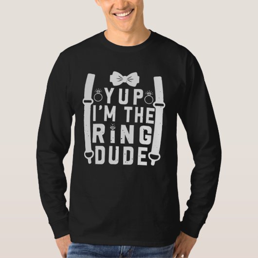 Yup I m The Ring Dude Cool Wedding Ring s Bearer Tシャツ (正面)