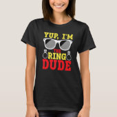 Yup I'm The Ring Dude Ring Bearer Tシャツ (正面)
