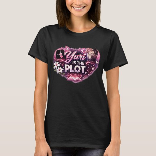 Yuri Is the Plot | 百合アニメ Tシャツ (正面)