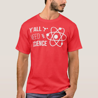 Yx27all Need Science IV Chemistry Biology Physics Tシャツ