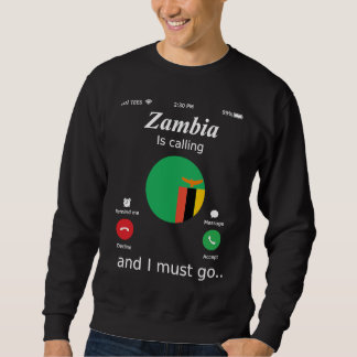 Zambia Is Calling and I Must Go Zambia Flag スウェットシャツ