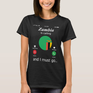 Zambia Is Calling and I Must Go Zambia Flag Tシャツ