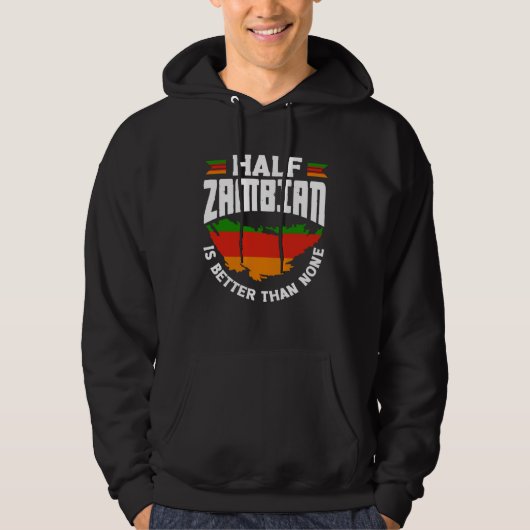 Zambian Zambia Zambian Flag Half Zambian Is Better パーカ (正面)
