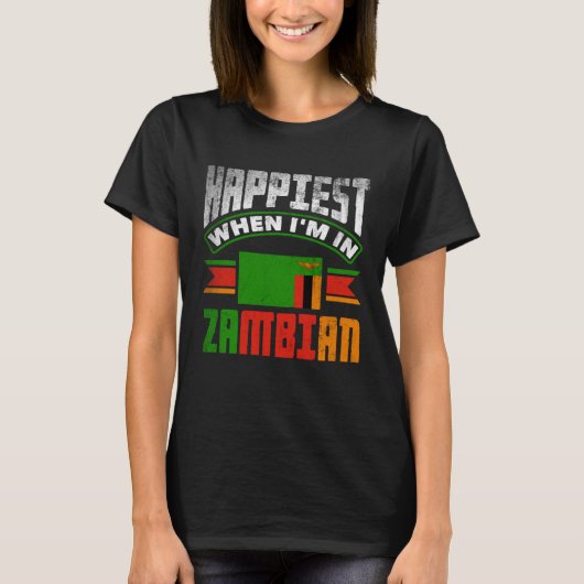 Zambian Zambia Zambian Flag Happiest When Im In Za Tシャツ (正面)