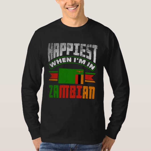 Zambian Zambia Zambian Flag Happiest When Im In Za Tシャツ (正面)