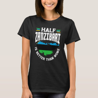 Zanzibar Zanzibari国旗Half Zanzibari Is Better T Tシャツ