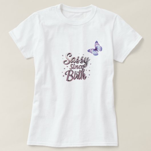 Zazzle Sassy誕生Tシャツ以カスタマイズ降：  Tシャツ (デザイン正面)