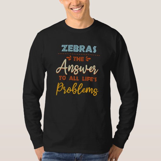 Zebras Answer To All Problems  Animal Meme Humor Tシャツ (正面)
