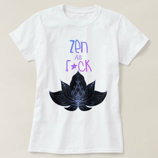 ZEN AS F*CK 過激なギャグTシャツ Tシャツ (デザイン正面)