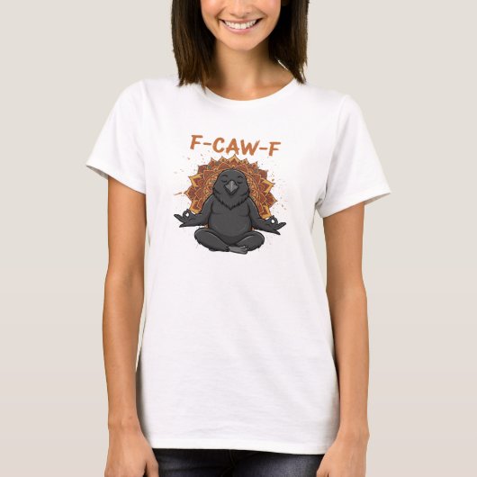 Zen Crow F Caw F Raven Fcawf Funny Meditation Yoga Tシャツ (正面)