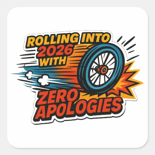 “Zero Apologies” Rolling Into 2026 Wheel スクエアシール (正面)