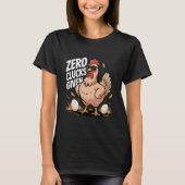 Zero Clucks Given Funny Farm Chicken Farmer Humor Tシャツ (正面)