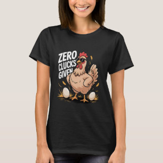 Zero Clucks Given Funny Farm Chicken Farmer Humor Tシャツ