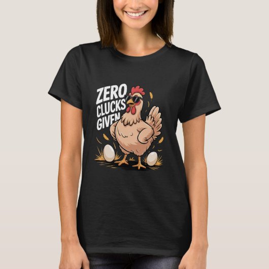 Zero Clucks Given Funny Farm Chicken Farmer Humor Tシャツ (正面)