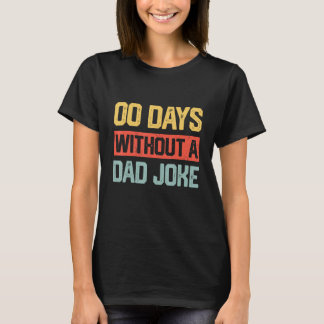 Zero Days With A Dad Joke Humor Dad Joke  Father s Tシャツ