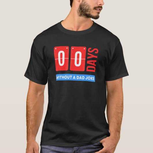 Zero Days Without A Dad Joke Fathers Tシャツ (正面)