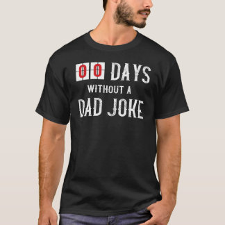 Zero Days Without A Dad Joke   for Men o Womens  1 Tシャツ