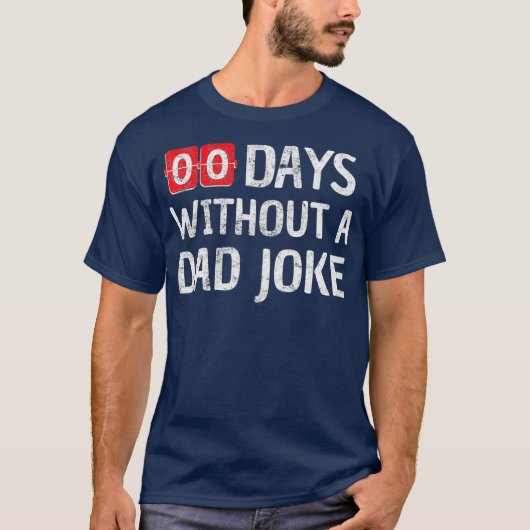 Zero Days Without A Dad Joke I For Men Dad Tシャツ (正面)