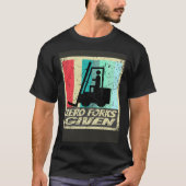 Zero Forks Given Forklift Certified Shirt Warehous Tシャツ (正面)