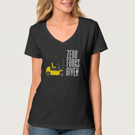 Zero Forks Given  Forklift Operator Forklift Tシャツ (正面)